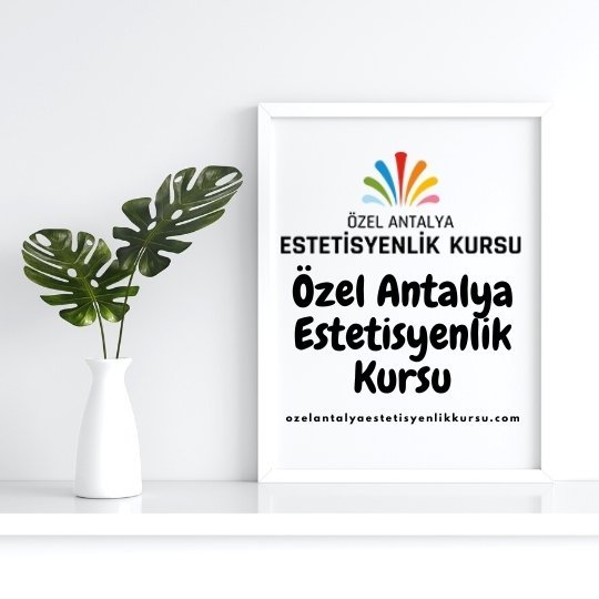 Özel Antalya Estetisyenlik Kursu